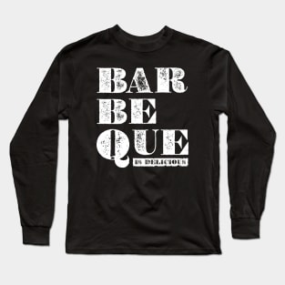 Barbecue is Delicious Long Sleeve T-Shirt